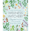 Wellness Witchery: A Magickal Approach to Nourishing the Body, Mind & Spirit - Paperback