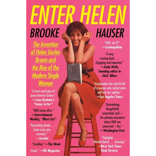Enter Helen: The Invention of Helen Gurley Brown and the Rise of the Modern Single Woman - Paperback