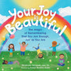 Your Joy Is Beautiful: The Magic of Remembering That You Are Enough, Just as You Are - Hardcover