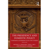 The Presidency and Domestic Policy: Comparing Leadership Styles, FDR to Biden - Paperback