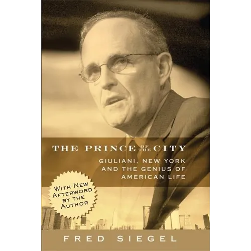 The Prince of the City: Giuliani, New York, and the Genius of American Life - Paperback