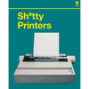 S****y Printers: A Humorous History of the Most Absurd Technology Ever Invented - Hardcover