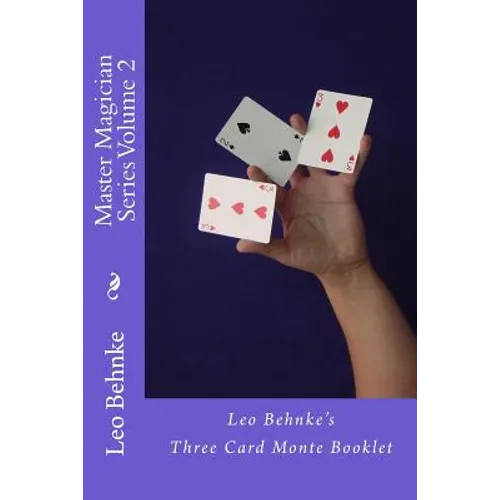 Master Magician Series Volume 2: Leo Behnke's Three Card Monte Booklet - Paperback