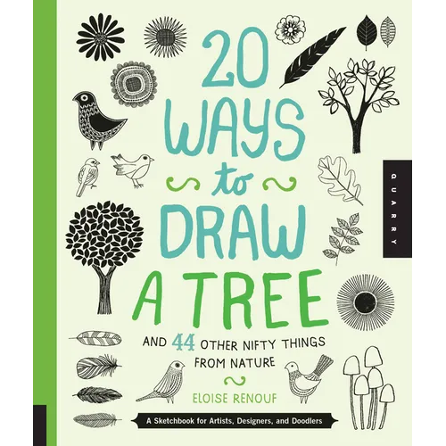 20 Ways to Draw a Tree and 44 Other Nifty Things from Nature: A Sketchbook for Artists, Designers, and Doodlers - Paperback