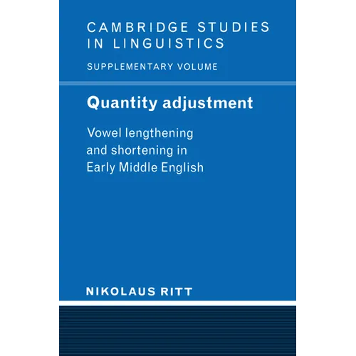 Quantity Adjustment: Vowel Lengthening and Shortening in Early Middle English - Paperback
