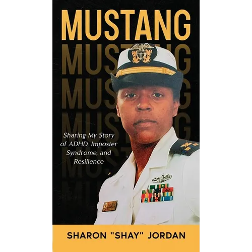 Mustang: Sharing My Story of ADHD, Imposter Syndrome, and Resilience - Hardcover
