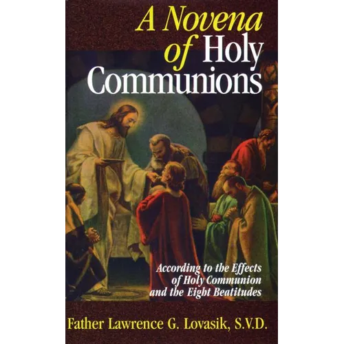 A Novena of Holy Communions: According to the Effects of Holy Communion and the Eight Beatitudes - Paperback