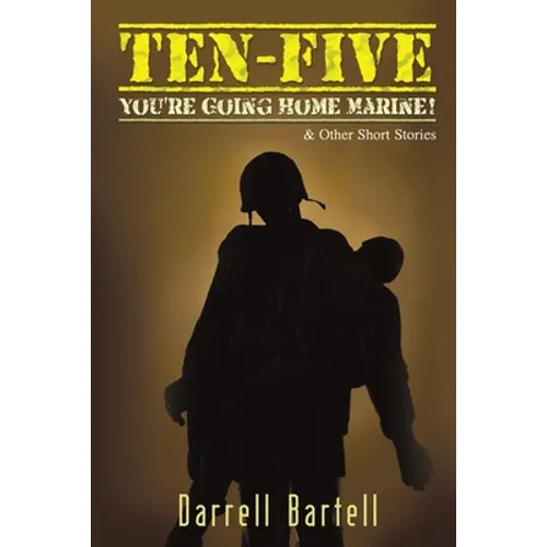 Ten-Five - You're Going Home, Marine!: And Other Short Stories - Paperback