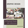 Graphic Design: A Practical Guide for Librarians - Paperback