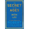 The Secret of the Ages - The Book of Life - All Seven Volumes in One;With the Introductory Chapter 'The Secret of Health, Success and Power' by James - Paperback
