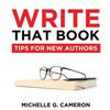 Write That Book: Tips For New Authors - Hardcover