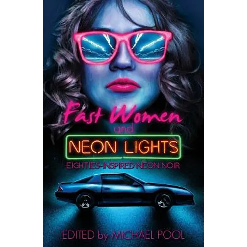 Fast Women and Neon Lights: Eighties-Inspired Neon Noir - Paperback