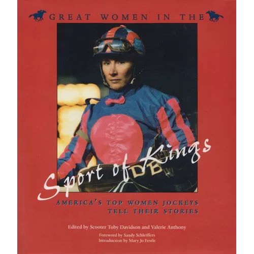 Great Women in the Sport of Kings: America's Top Women Jockeys Tell Their Stories - Hardcover