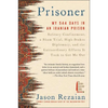 Prisoner: My 544 Days in an Iranian Prison--Solitary Confinement, a Sham Trial, High-Stakes Diplomacy, and the Extraordinary Efforts It Took to Get Me - Paperback
