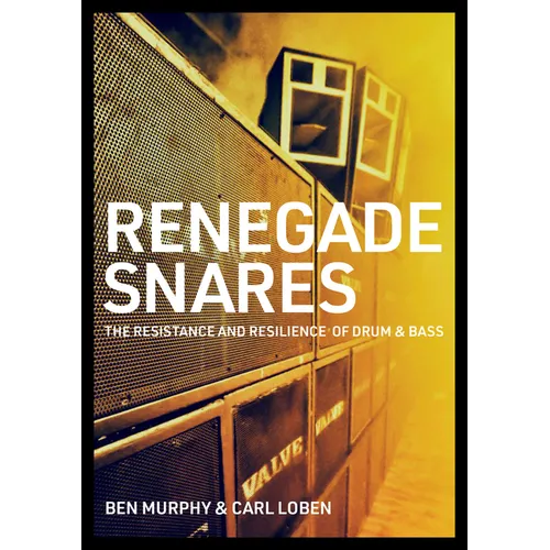 Renegade Snares: The Resistance and Resilience of Drum & Bass - Paperback
