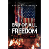 End of All Freedom: The Bloody War - Paperback