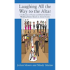 Laughing All the Way to the Altar: A Collection of Funny and Hard to Believe Wedding Stories Based on Actual Events - Hardcover