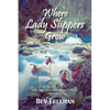 Where Lady Slippers Grow: The Madison McKenzie Files (Book 2) - Paperback