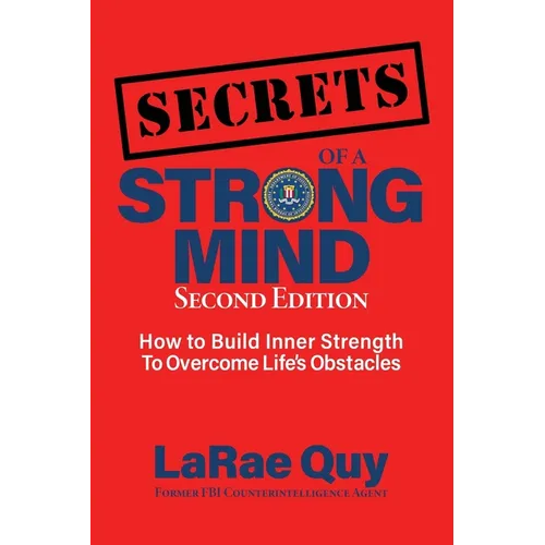 SECRETS of a Strong Mind (2nd edition): How to Build Inner Strength to Overcome Life's Obstacles - Paperback