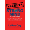 SECRETS of a Strong Mind (2nd edition): How to Build Inner Strength to Overcome Life's Obstacles - Paperback