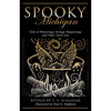 Spooky Michigan: Tales of Hauntings, Strange Happenings, and Other Local Lore - Paperback