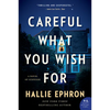 Careful What You Wish for: A Novel of Suspense - Paperback