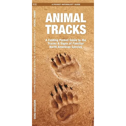 Animal Tracks: A Folding Pocket Guide to the Tracks & Signs of Familiar North American Species