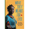 What They Meant for Evil: How a Lost Girl of Sudan Found Healing, Peace, and Purpose in the Midst of Suffering - Hardcover