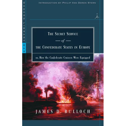 The Secret Service of the Confederate States in Europe: Or, How the Confederate Cruisers Were Equipped - Paperback