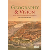 Geography and Vision: Seeing, Imagining and Representing the World - Paperback