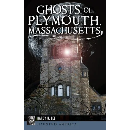 Ghosts of Plymouth, Massachusetts - Hardcover