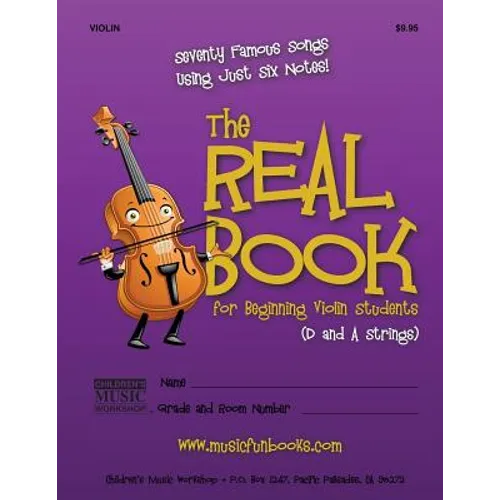 The Real Book for Beginning Violin Students (D and A Strings): Seventy Famous Songs Using Just Six Notes - Paperback