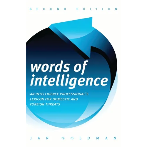 Words of Intelligence: An Intelligence Professional's Lexicon for Domestic and Foreign Threats - Paperback