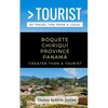 Greater Than a Tourist- Boquete Chiriquí Province Panamá: 50 Travel Tips from a Local - Paperback