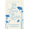 All the Things We Didn't Say: Two Memoirs - Hardcover