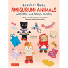 Crochet Cute Amigurumi Animals with Mix-And-Match Outfits: 76 Easy-To-Follow Patterns Using Clear Japanese-Style Crochet Charts - Hardcover