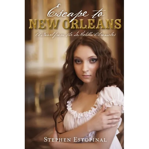 Escape to New Orleans: A Novel from the deMelilla Chronicles - Paperback