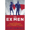 The Ex Men: How Our Former Presidents and Prime Ministers Are Still Running the World - Hardcover