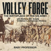 Valley Forge: The Birthplace of the US Army - US History 9th Grade Children's American History - Paperback