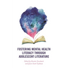 Fostering Mental Health Literacy Through Adolescent Literature - Hardcover