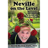 Neville on the Level: Blooming, Arranging & Living the Florist's Life - Paperback