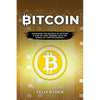 Bitcoin: Unlocking the Secrets of Bitcoin: A Step-By-Step Journey Into the World of Cryptocurrency - Paperback