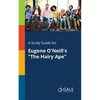 A Study Guide for Eugene O'Neill's "The Hairy Ape" - Paperback