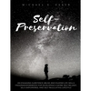Self-Preservation: An Engaging Substance Abuse and DUI/DWI Life Skills Program/Workbook for Developing a More Self-Reliant, Self-Empowere - Paperback
