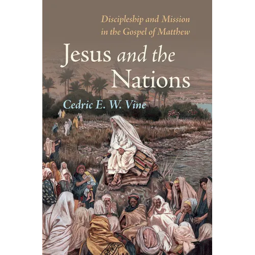 Jesus and the Nations: Discipleship and Mission in the Gospel of Matthew - Paperback