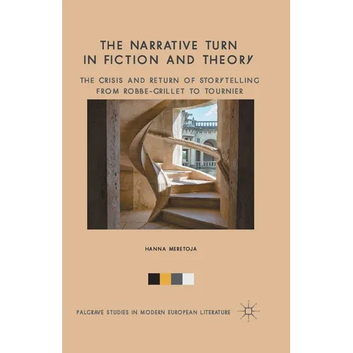 The Narrative Turn in Fiction and Theory: The Crisis and Return of Storytelling from Robbe-Grillet to Tournier - Paperback