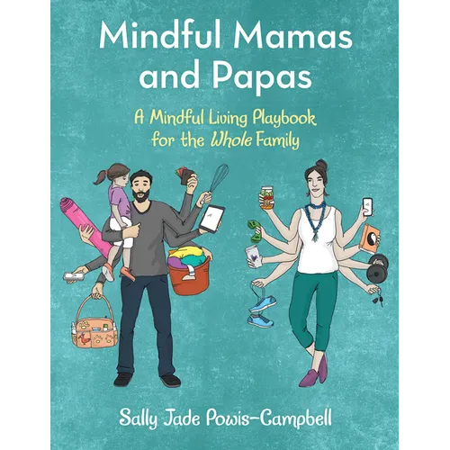 Mindful Mamas and Papas: A Mindful Living Playbook for the Whole Family - Paperback