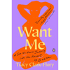 Want Me: A Sex Writer's Journey Into the Heart of Desire - Paperback