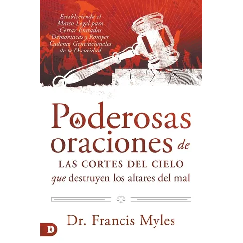 Poderosas Oraciones de las cores de cielo que destruyen los altares del mal: Estableciendo el Marco Legal para Cerrar Entradas Demoníacas y Romper Cad - Paperback