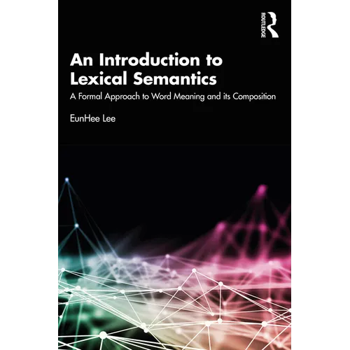 An Introduction to Lexical Semantics: A Formal Approach to Word Meaning and Its Composition - Paperback